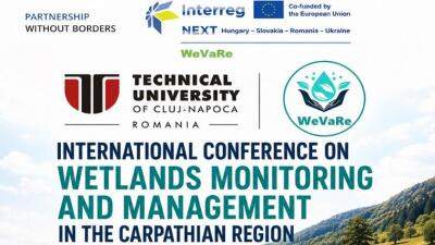 UTCN organizează International Conference on Wetlands Monitoring and Management in the Carpathian Region